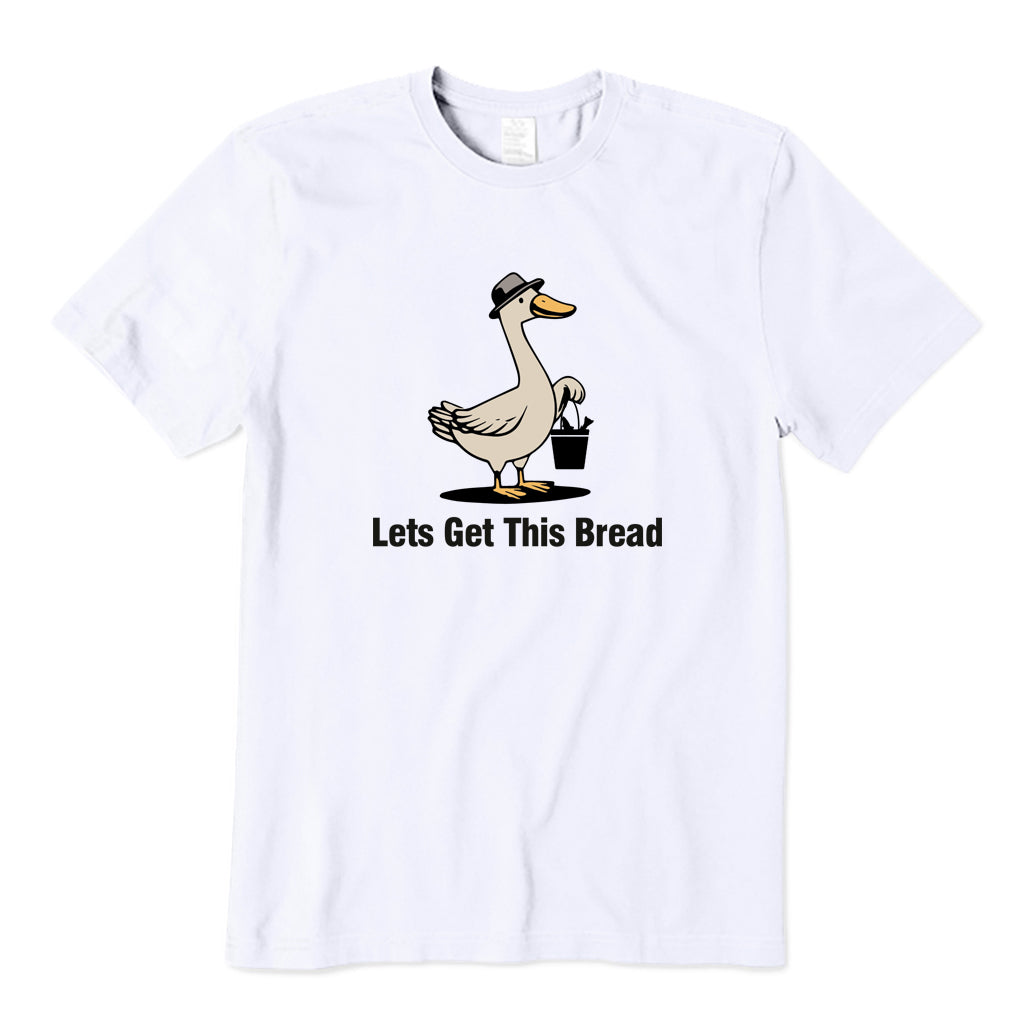 Lets Get This Bread T-Shirt