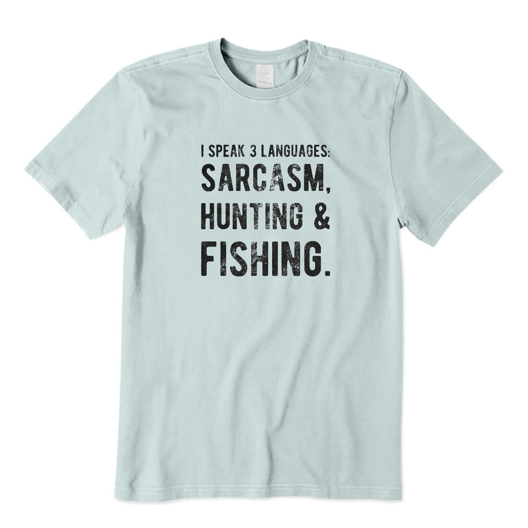 I Speak 3 Languages Sarcasm Hunting&Fishing T-Shirt