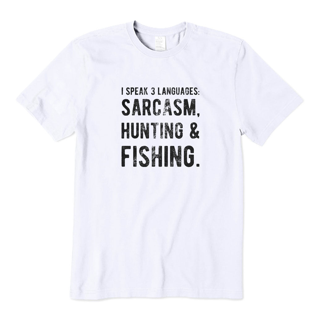 I Speak 3 Languages Sarcasm Hunting&Fishing T-Shirt