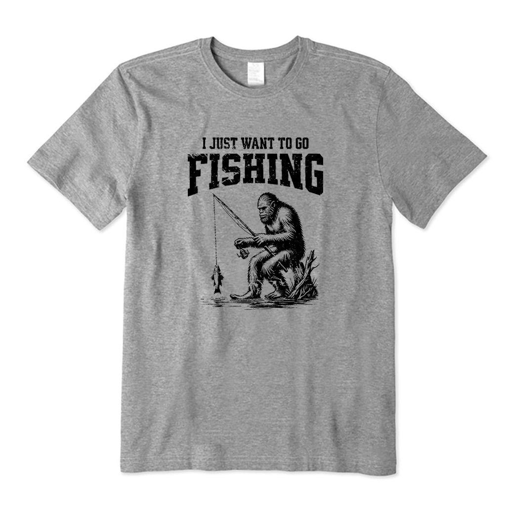 I Just Want To Go Fishing T-Shirt