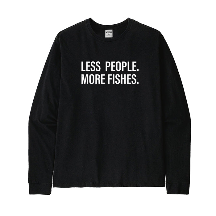 Less People More Fishes Long Sleeve T-Shirt