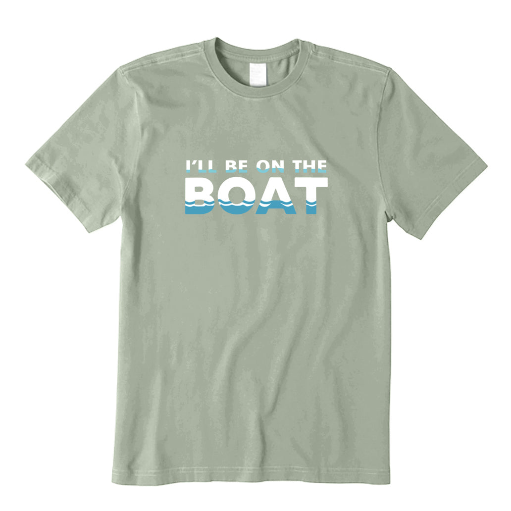 I Will Be On The Boat T-Shirt