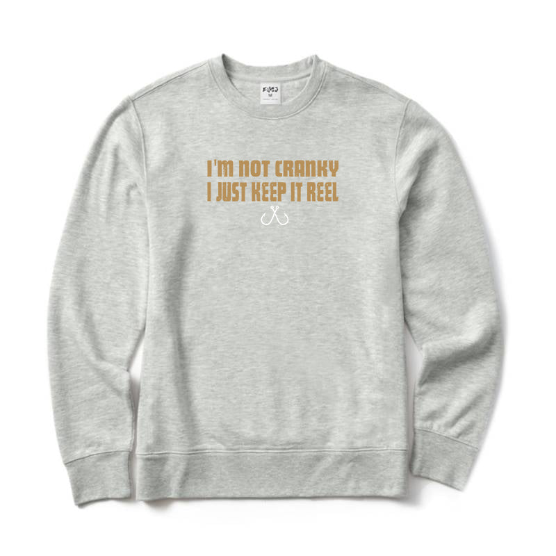 I'm Not Cranky I Keep It Reel Crewneck Sweatshirt