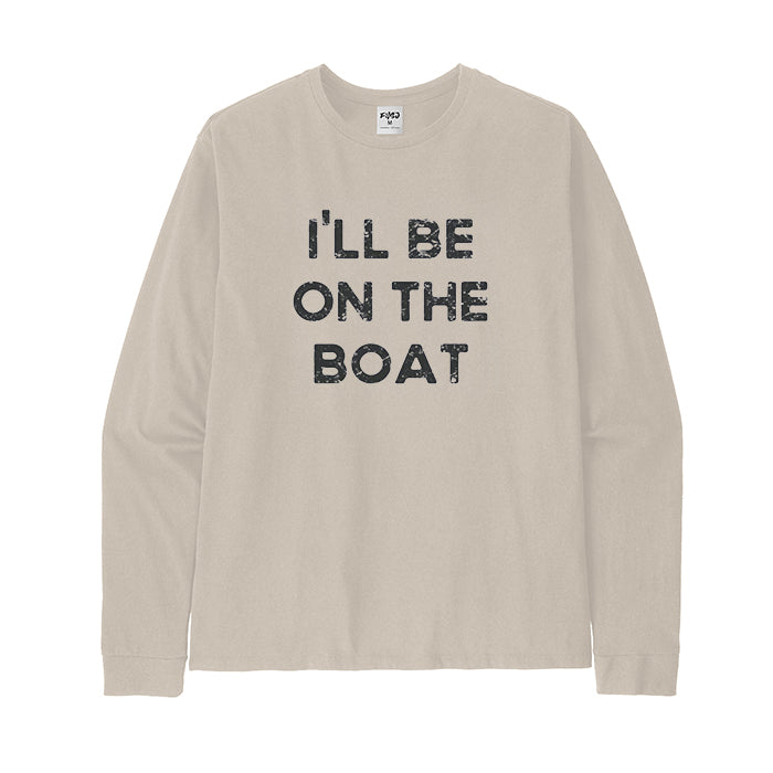 I'll Be on The Boat Long Sleeve T-Shirt