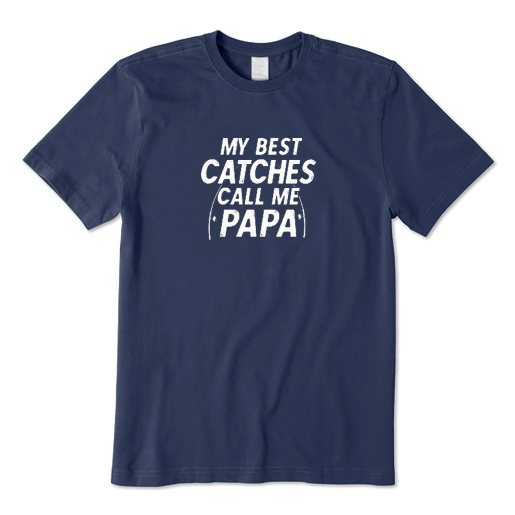 My Best Catches Call Me Papa T-Shirt