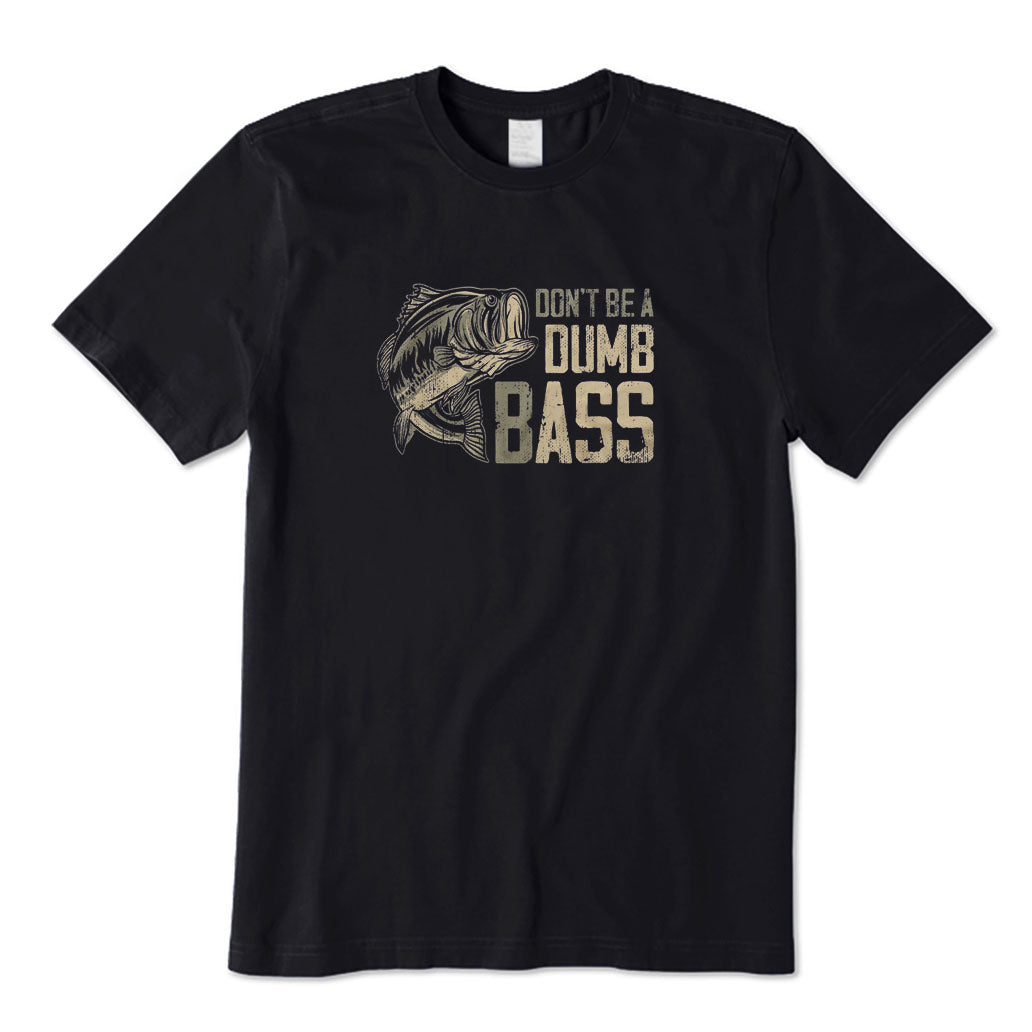 Don't Be A Dumb Bass T-Shirt