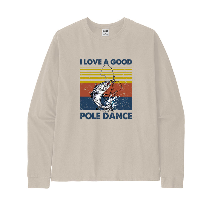 I Love A Good Pole Dance Long Sleeve T-Shirt