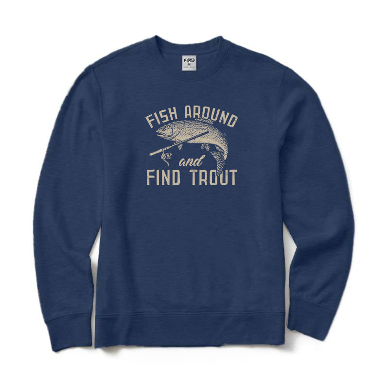 Fish Around and Find Trout Crewneck Sweatshirt