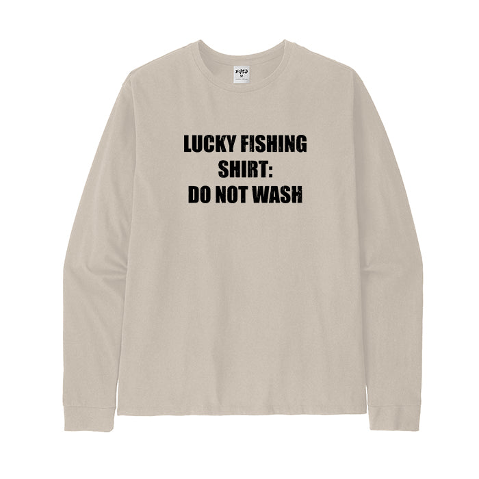 Lucky Fishing Shirt Do Not Wash Long Sleeve T-Shirt