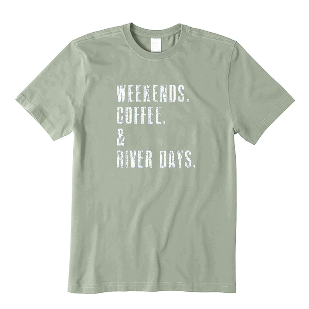 WEEKENDS COFFEE and RIVER Days T-Shirt