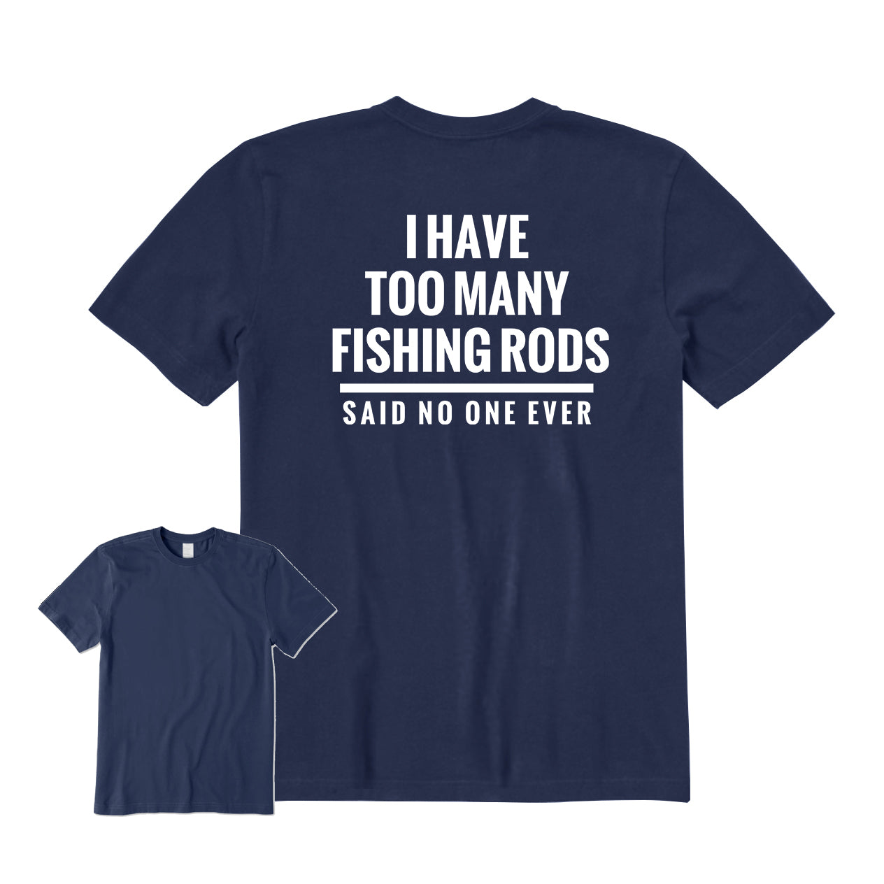 I Have Too Many Fishing Rods Back Graphic T-Shirt