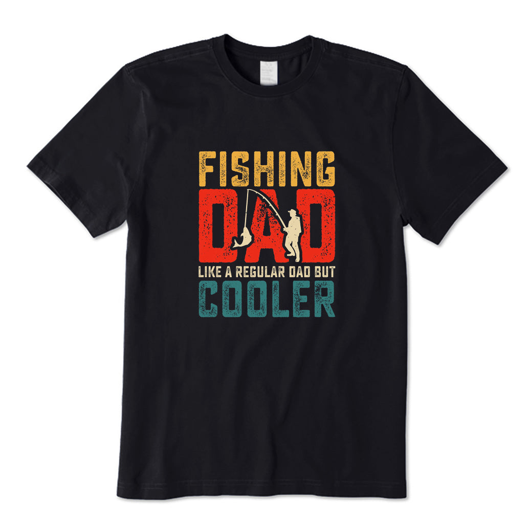 Fishing Dad Like A Regular Dad But Cooler T-Shirt