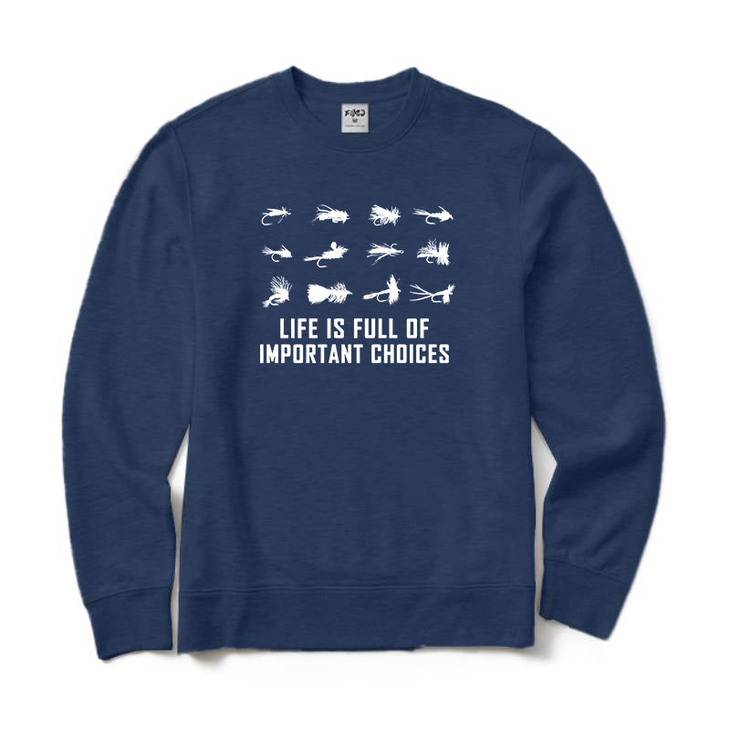 LIFE IS FULL OF IMPORTANT CHOICES Crewneck Sweatshirt