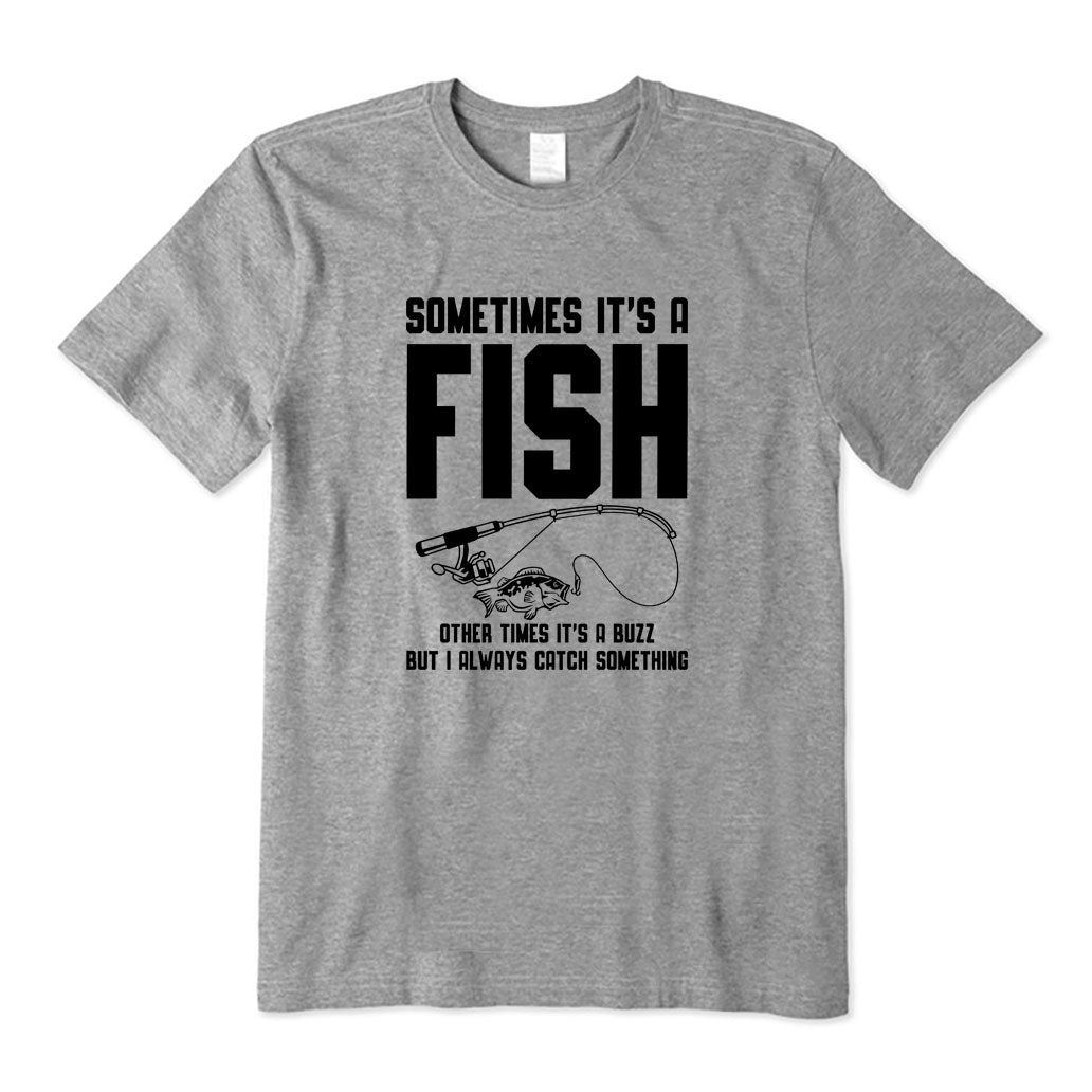 I Always Catch Something T-Shirt