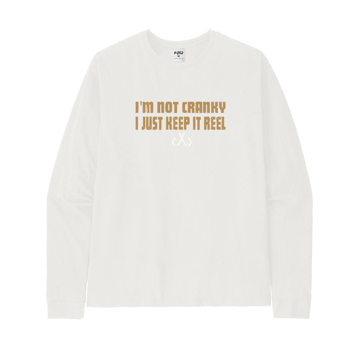 I'm Not Cranky I Keep It Reel Long Sleeve T-Shirt