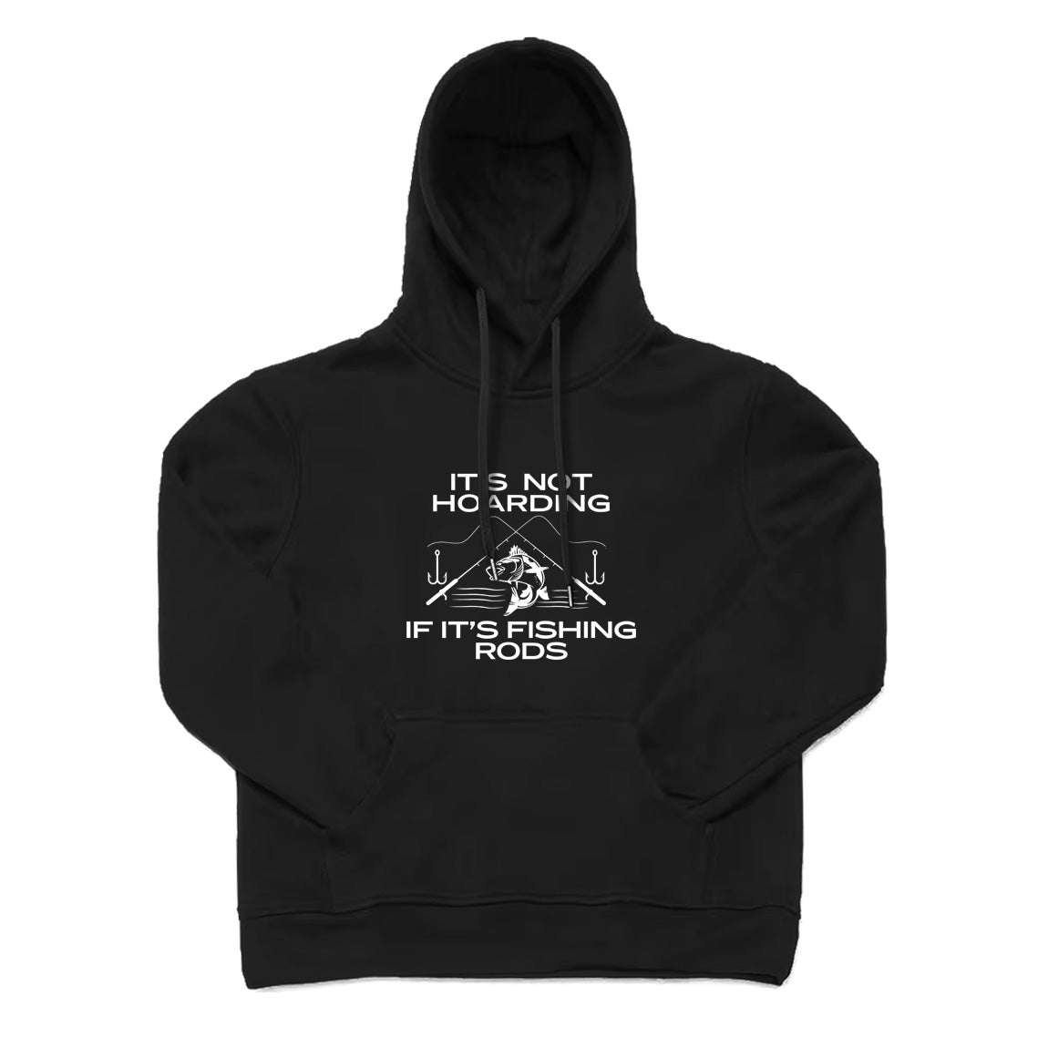 It’s Not Hoarding If It’s Fishing Rods Hoodie