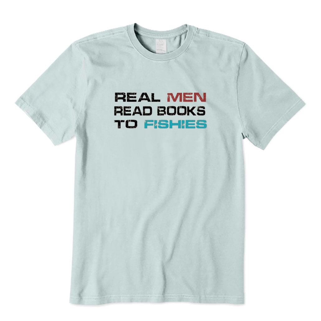 Real Men Read Books To Fishes T-Shirt