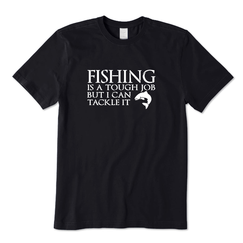 Fishing Is A Tough Job T-Shirt