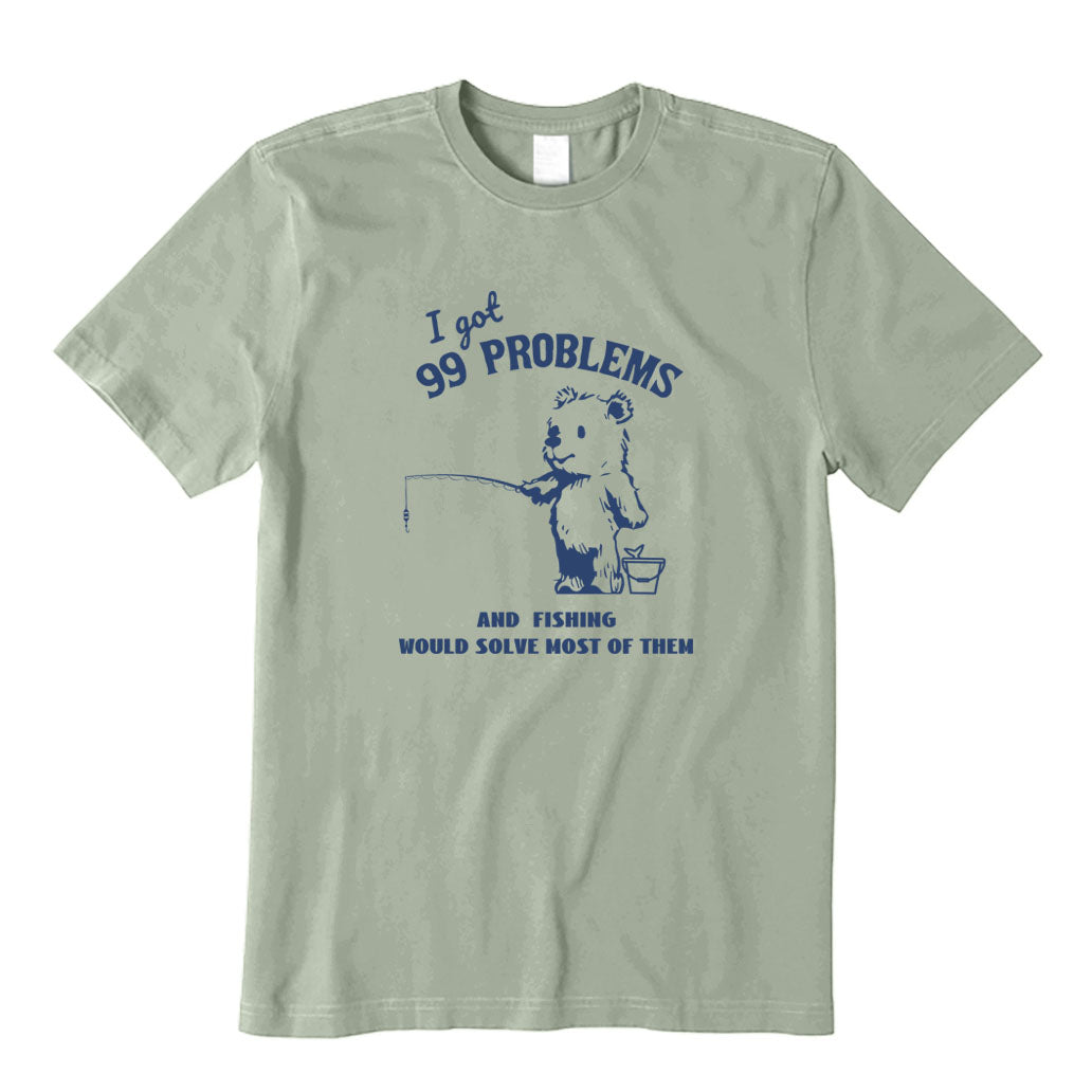 Fishing Would Solve Most of Them T-Shirt