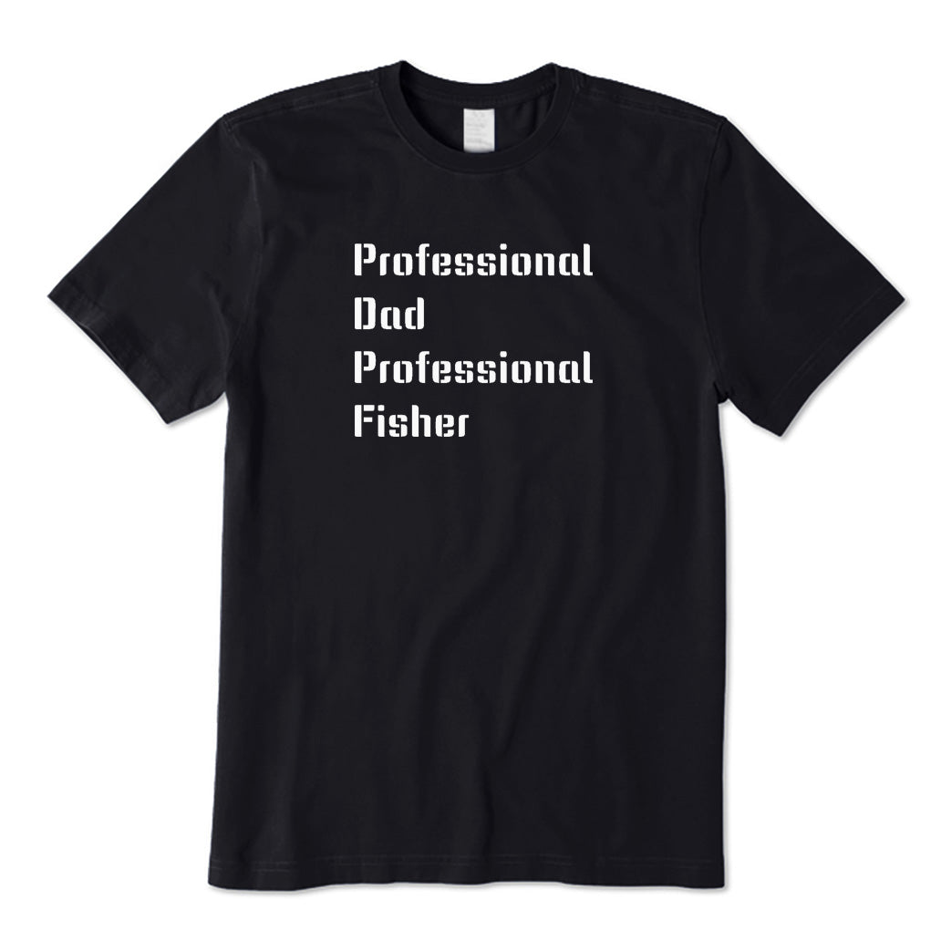 Professional Dad Professional Fisher T-Shirt