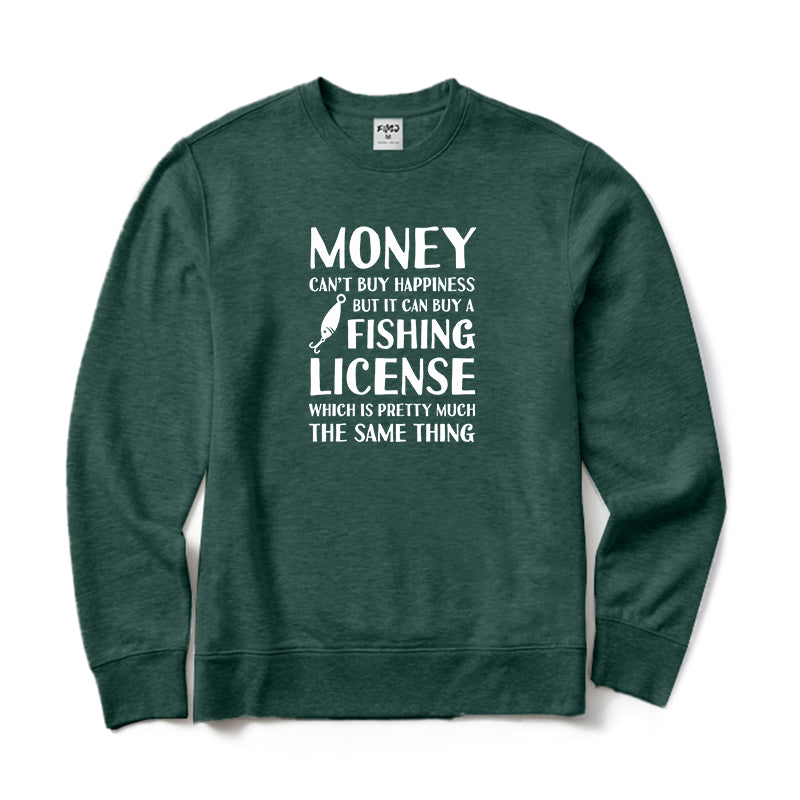 MONEY CAN'T BUY HAPPINESS BUT IT CAN BUY A FISHING LICENSE Crewneck Sweatshirt