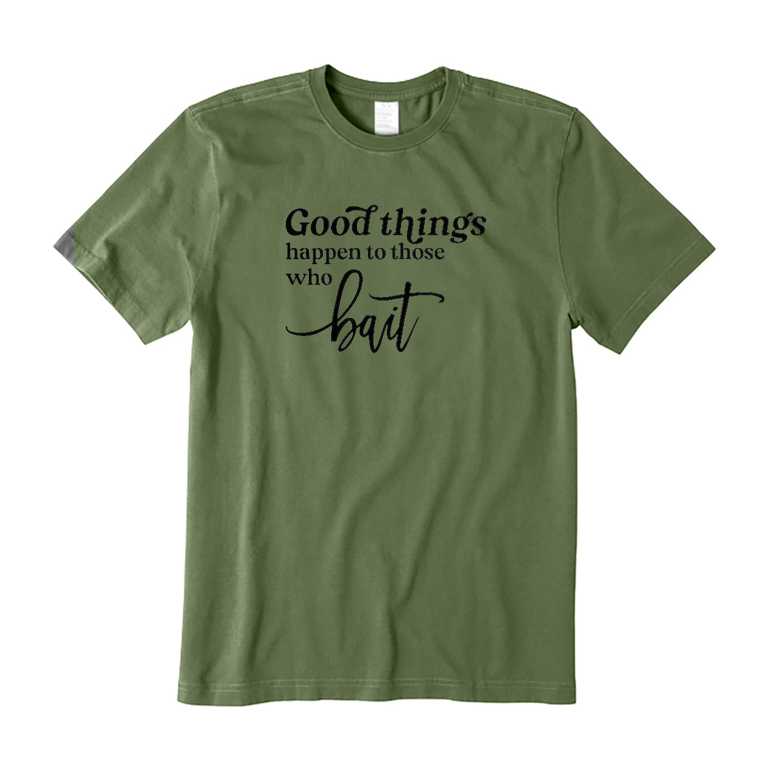 Good Things Happen to Those Who Bait T-Shirt