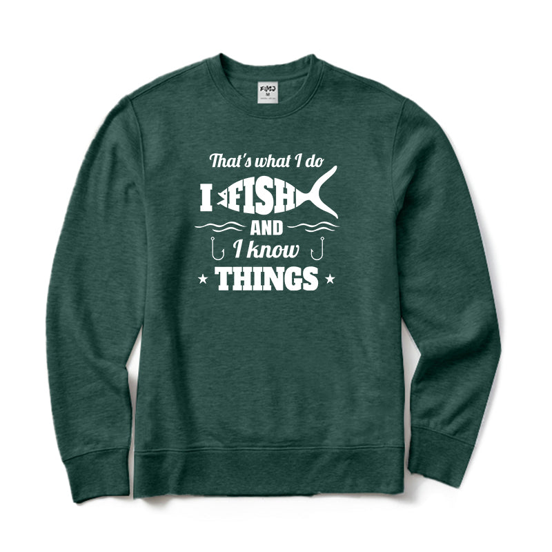 I Fishing and I Know Things Crewneck Sweatshirt