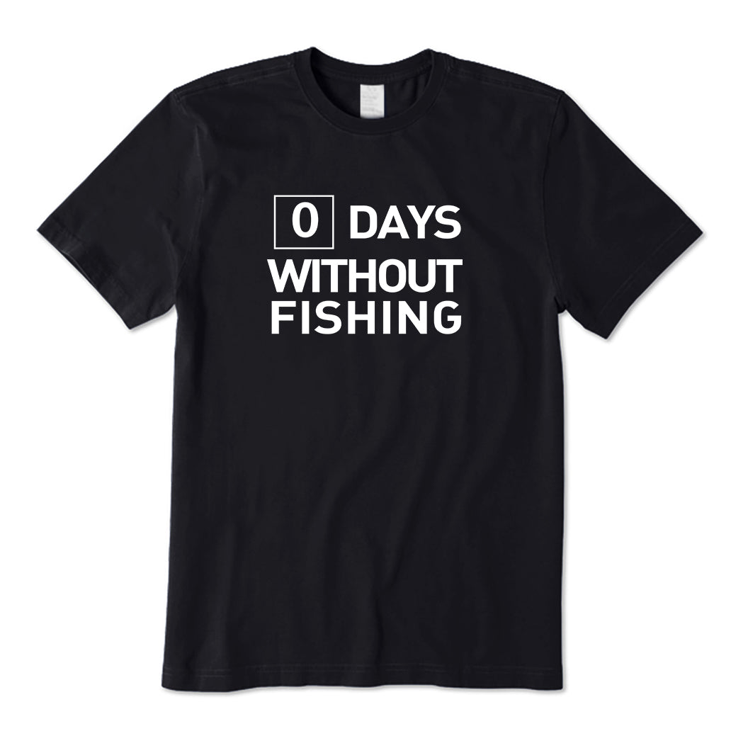 0 Days Without Fishing T-Shirt