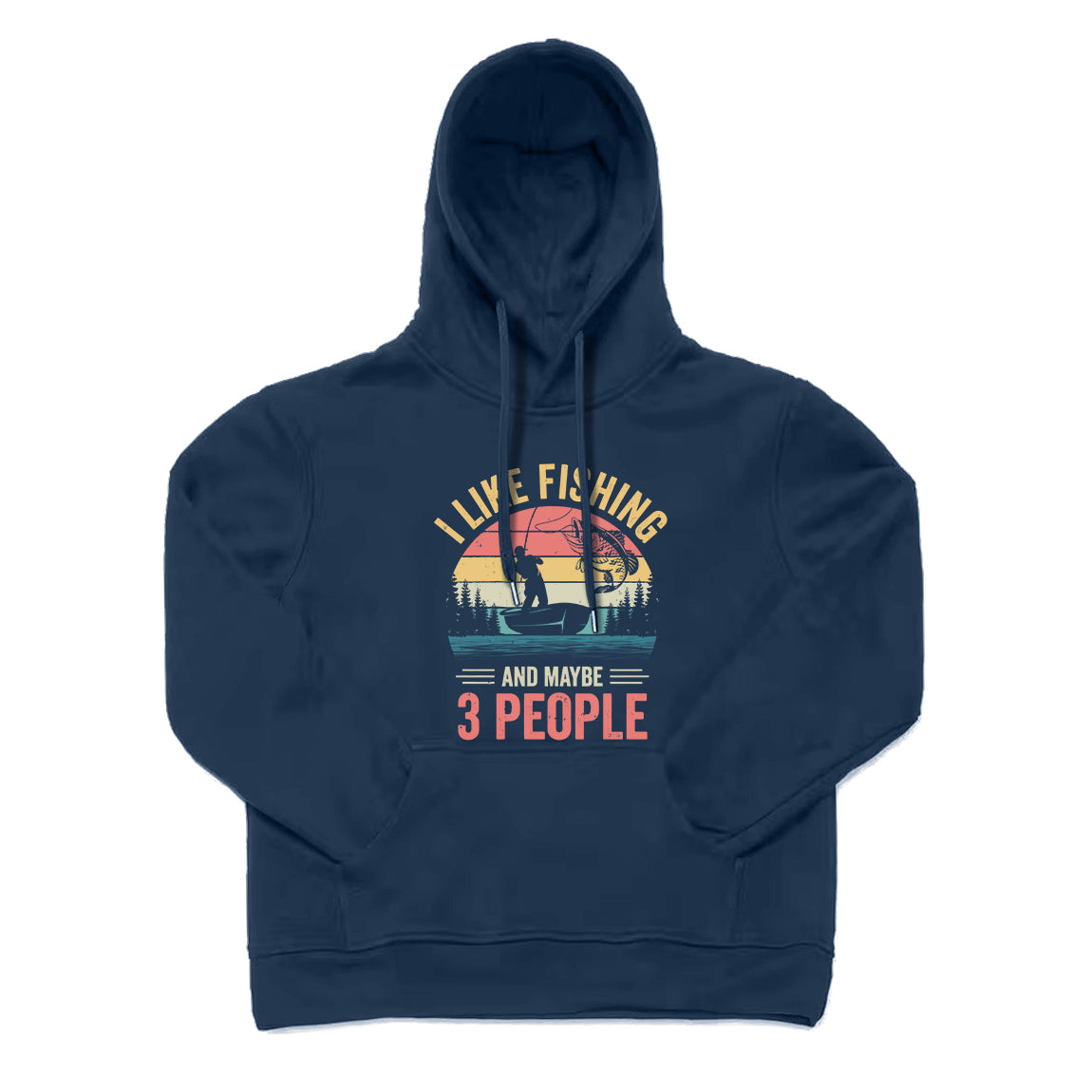 I Like Fishing and Maybe 3 People Hoodie