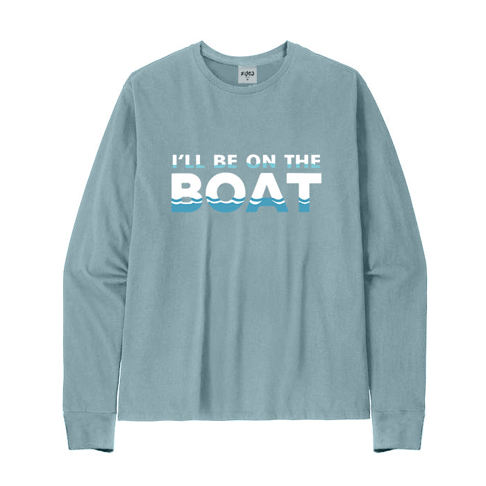 I WILL BE ON THE BOAT Long Sleeve T-Shirt