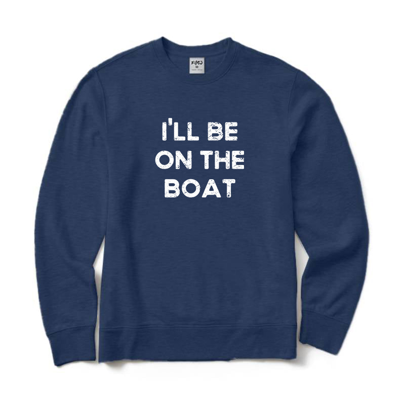 I'll Be On The Boat Crewneck Sweatshirt