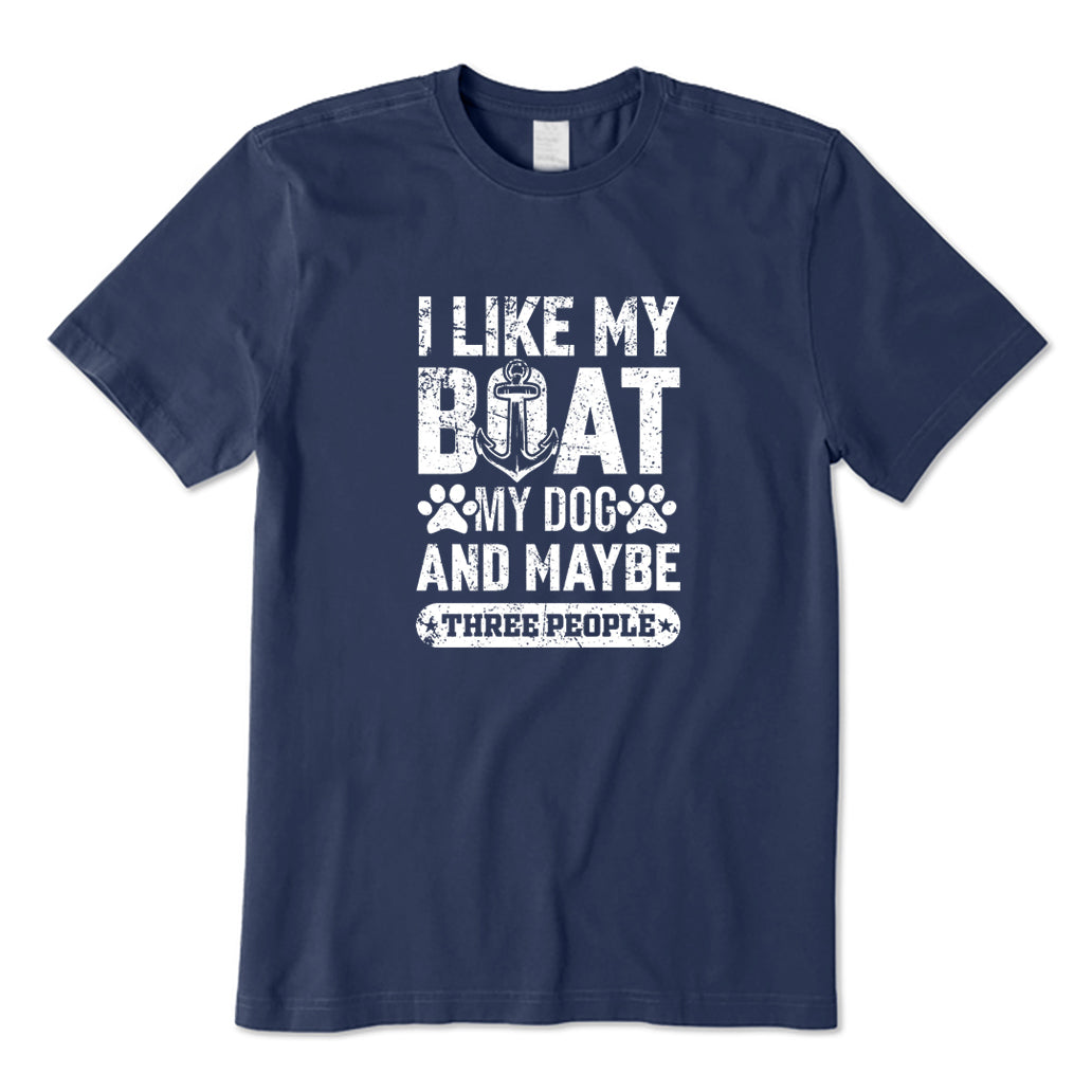 I Like My Boat My Dog and Maybe 3 People T-Shirt