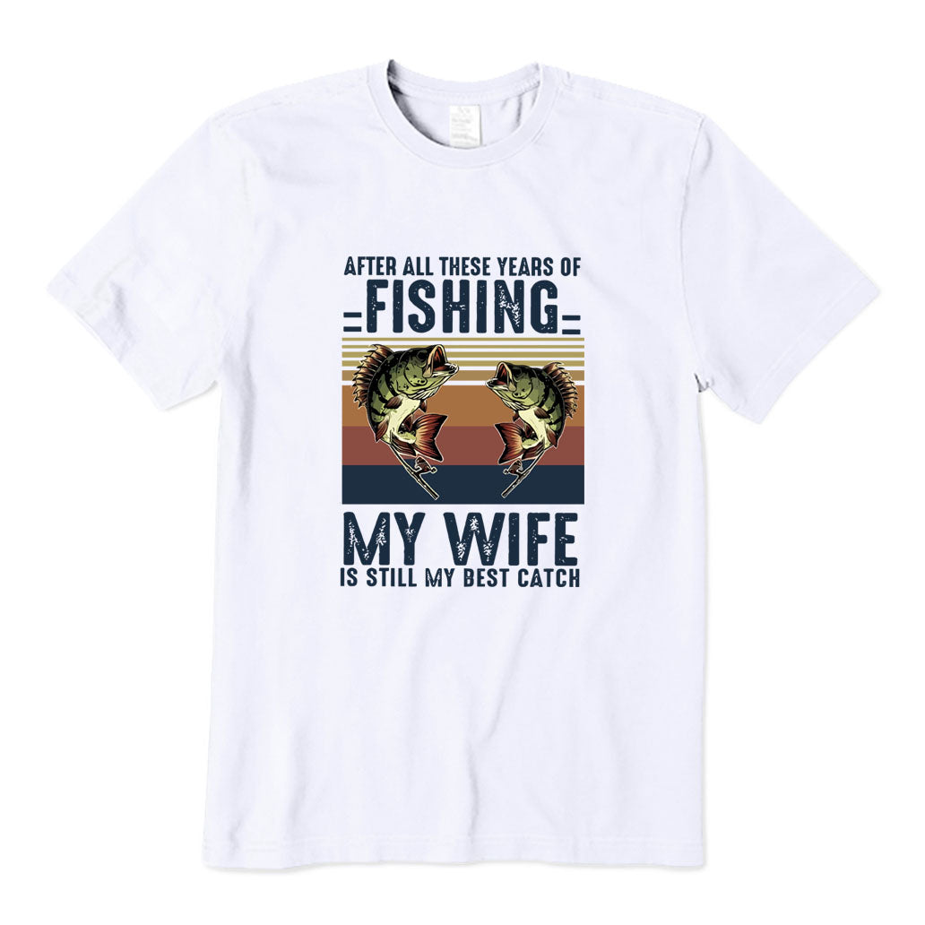 My Wife Is Still My Best Catch T-Shirt