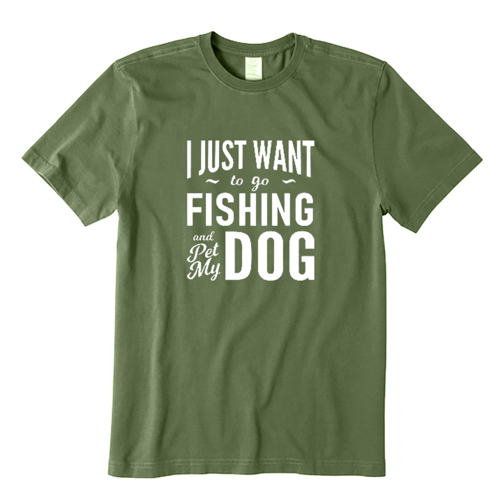 I Just Want To Go Fishing and Pet My Dog T-Shirt