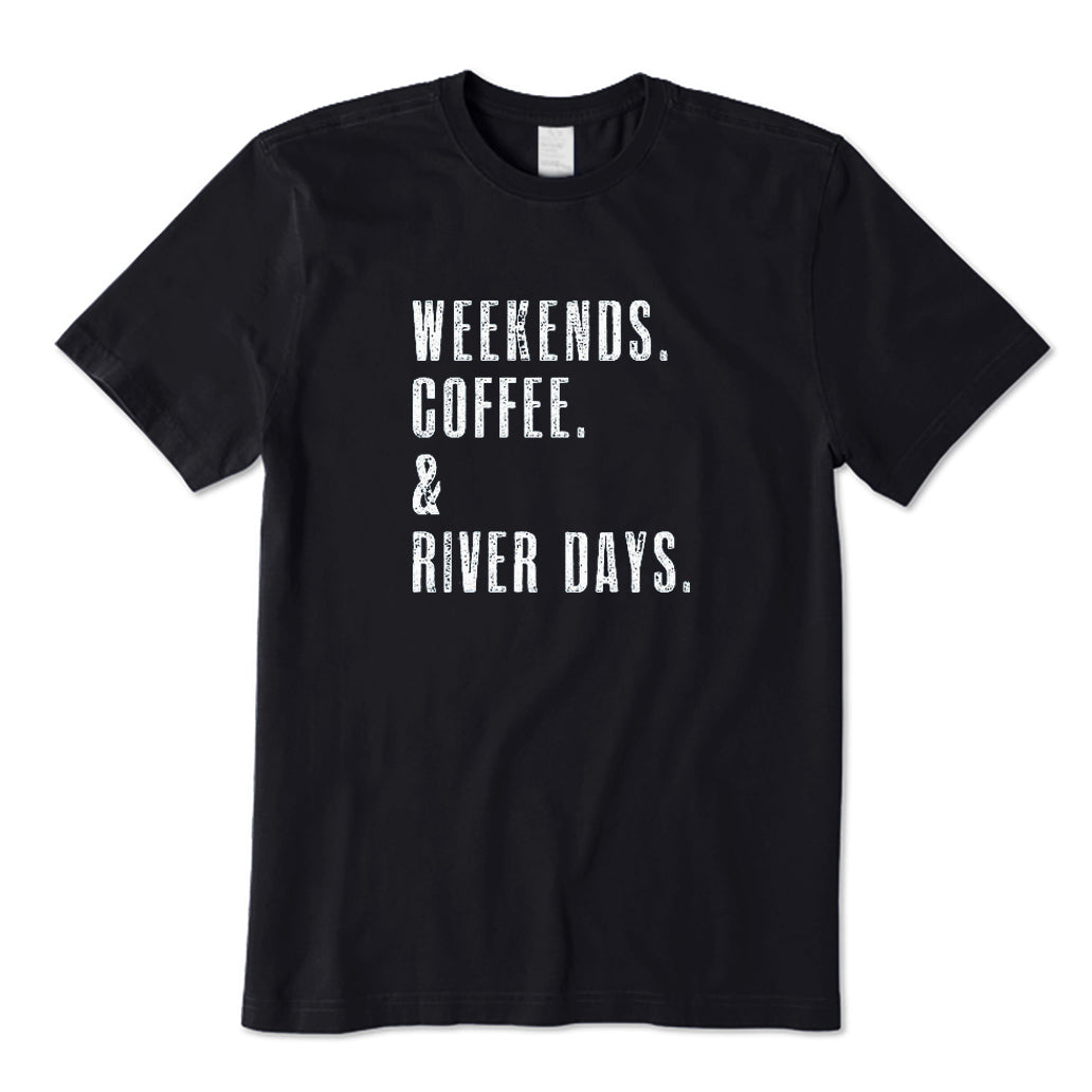 WEEKENDS COFFEE and RIVER Days T-Shirt