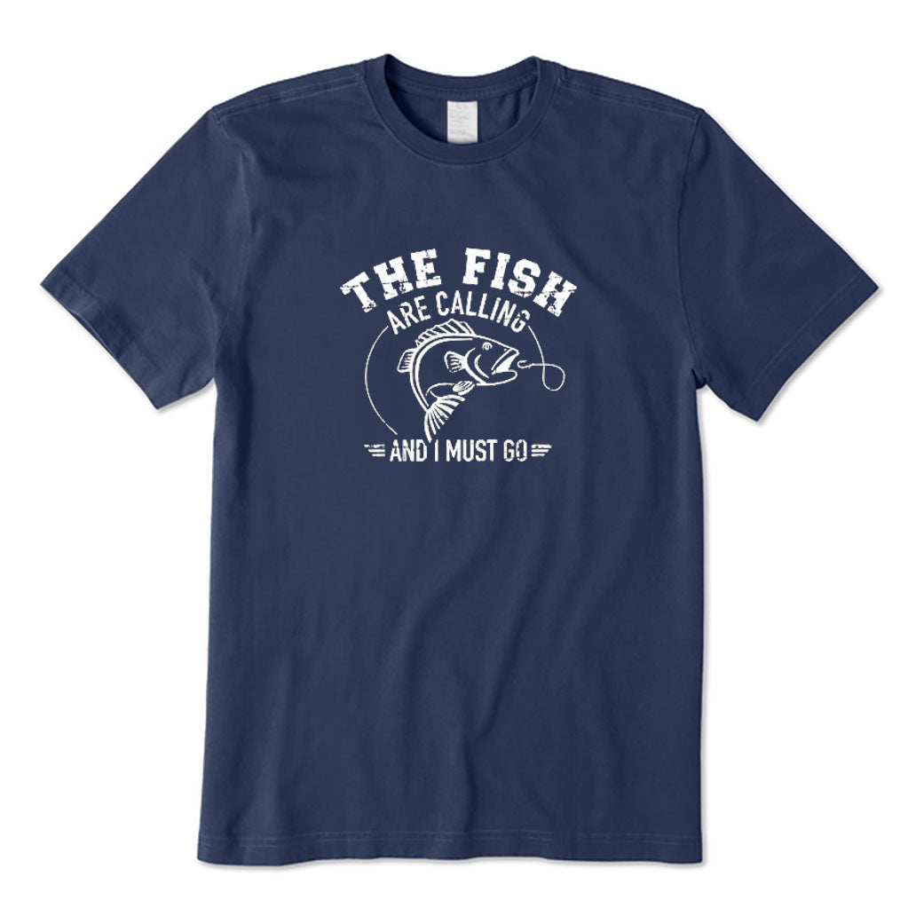 The Fish Are Calling and I Must Go T-Shirt