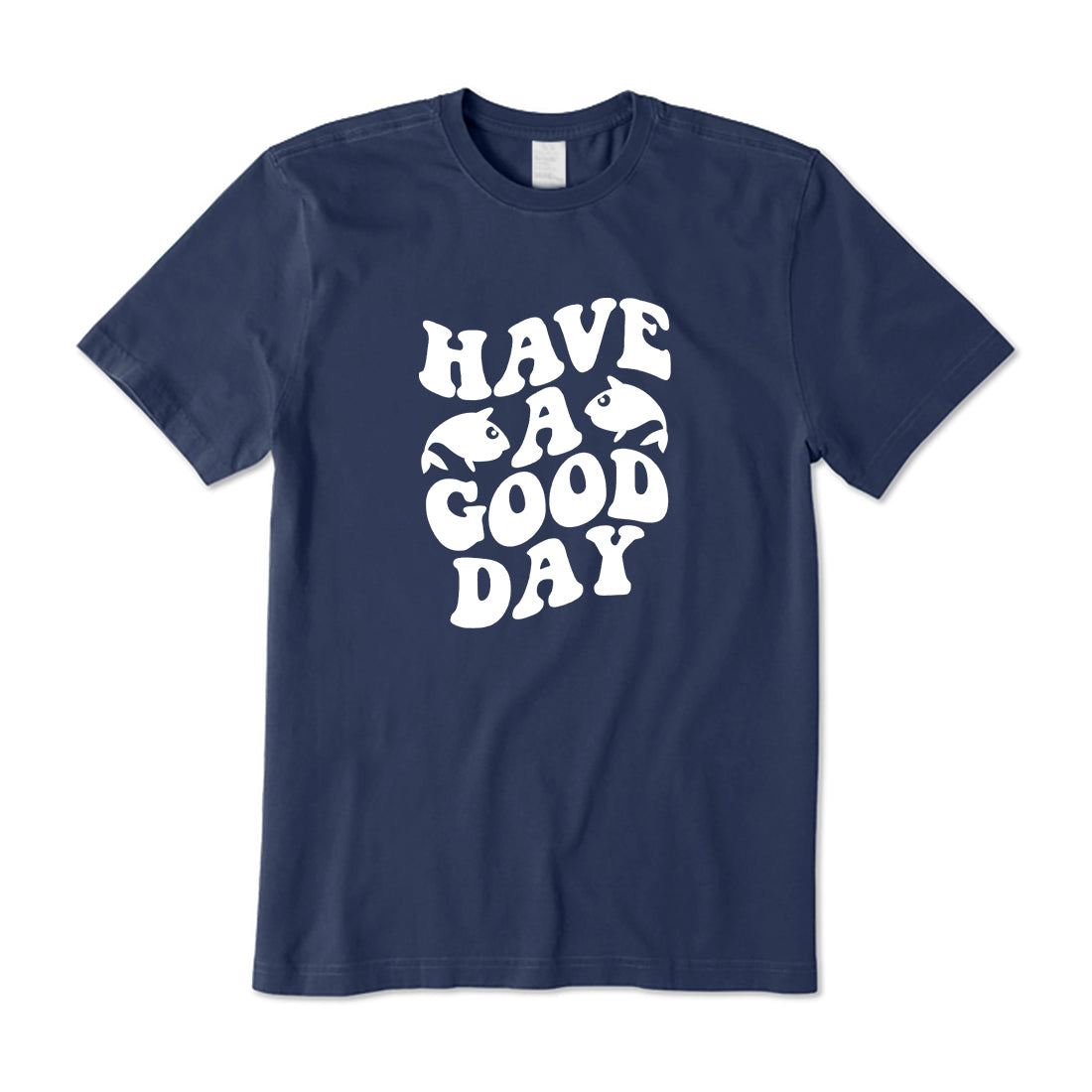 Have A Good Fishing Day T-Shirt