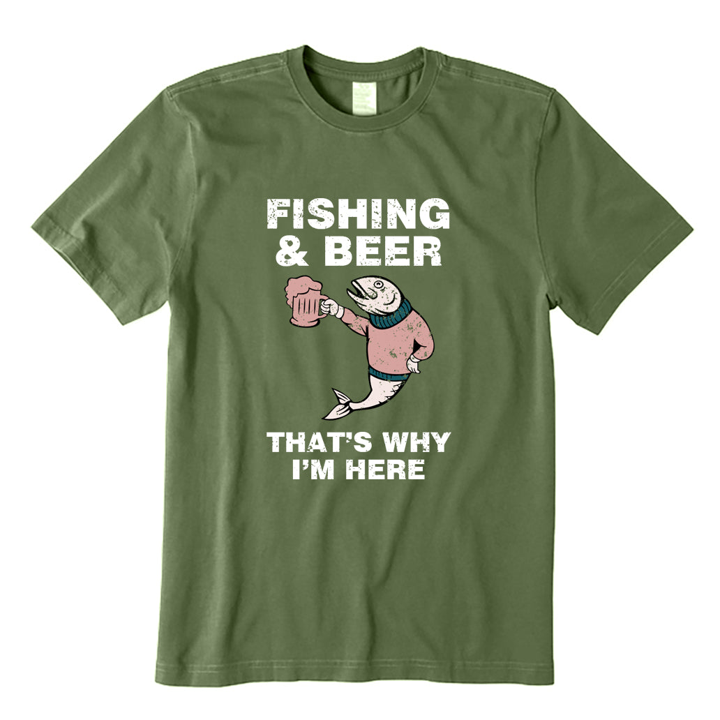 Fishing&beer That's Why I'm Here T-Shirt