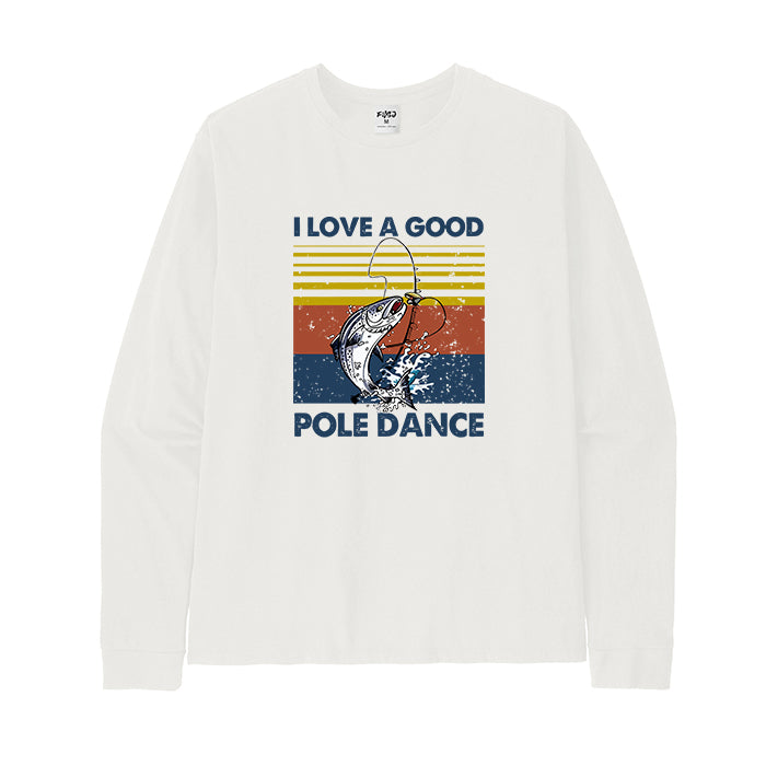 I Love A Good Pole Dance Long Sleeve T-Shirt