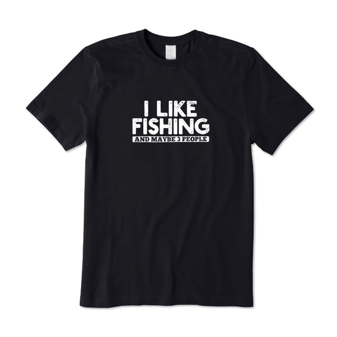 I Like Fishing And Maybe 3 People T-Shirt