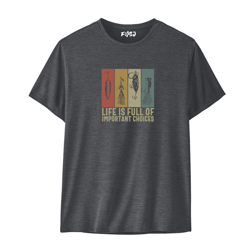 Life Is Full Of Important Choices Performance T-SHIRT