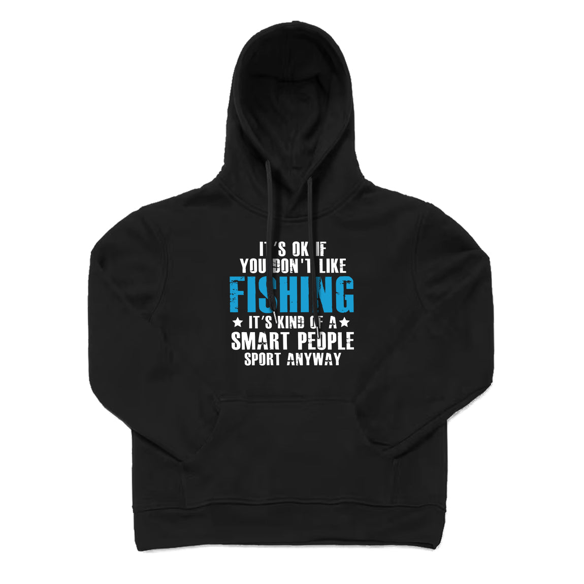 It's Ok If You Don't Like Fishing Hoodie