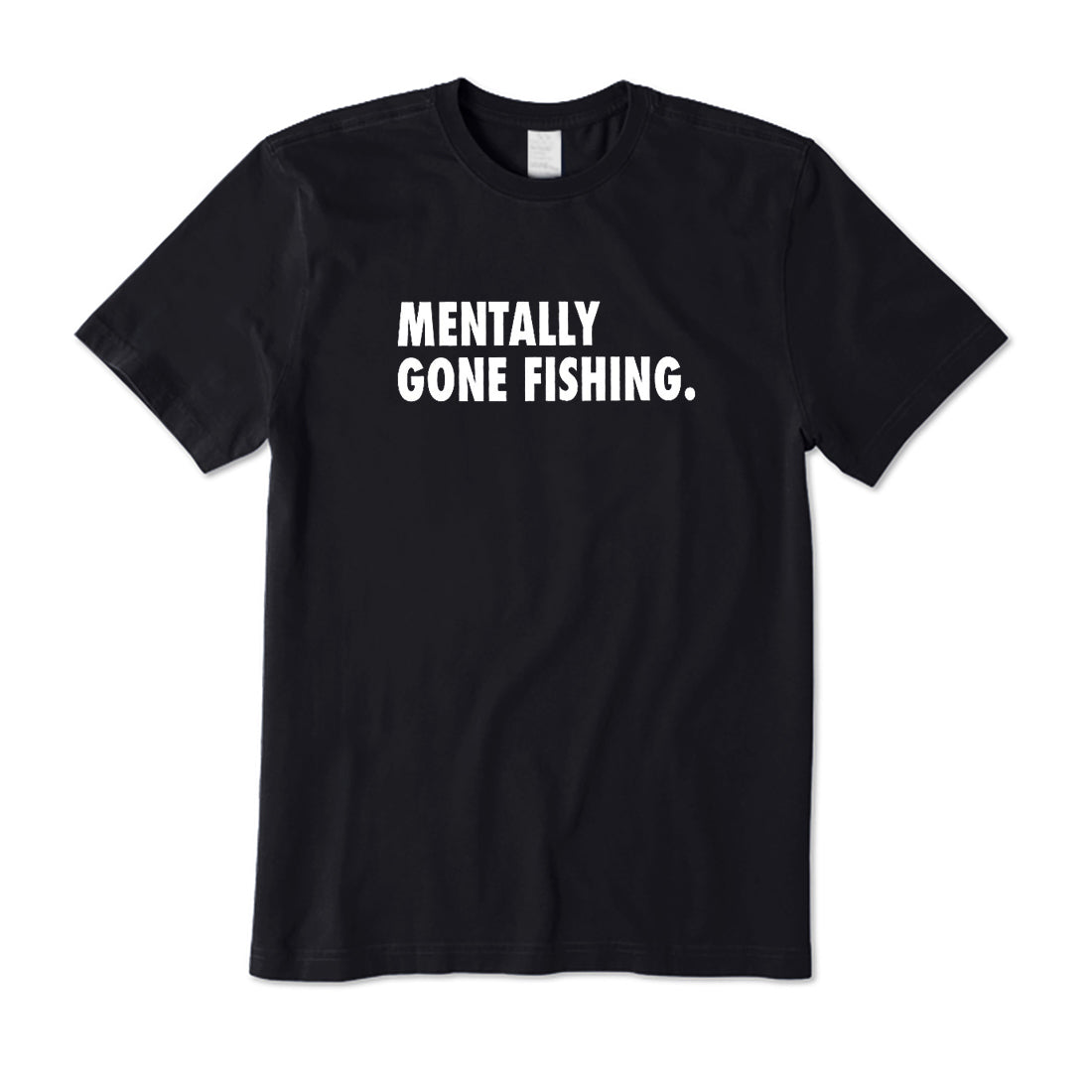 Mentally Gone Fishing T-Shirt