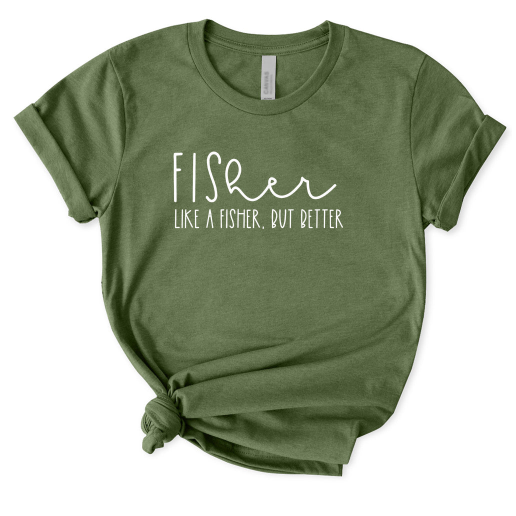 Like A Fisher But Better T-Shirt for Women