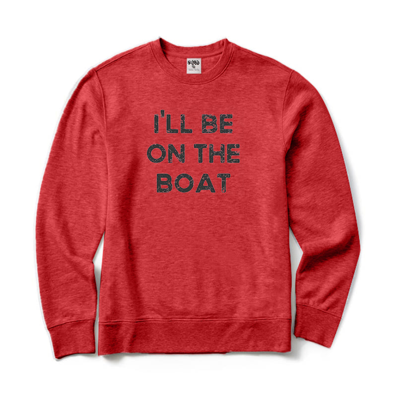 I'll Be on The Boat Crewneck Sweatshirt