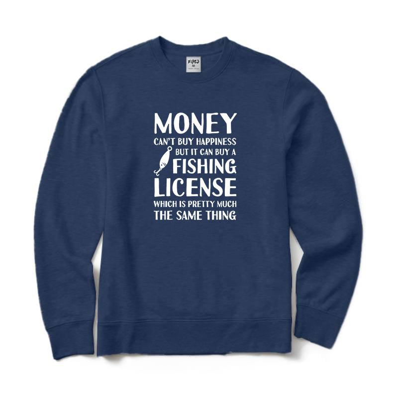 MONEY CAN'T BUY HAPPINESS BUT IT CAN BUY A FISHING LICENSE Crewneck Sweatshirt