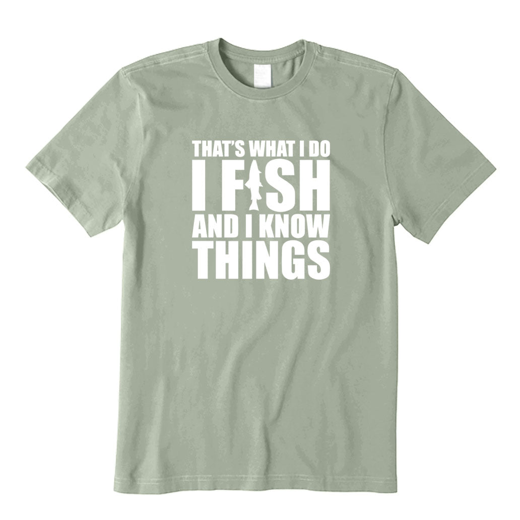 I Fish and I know Things T-Shirt