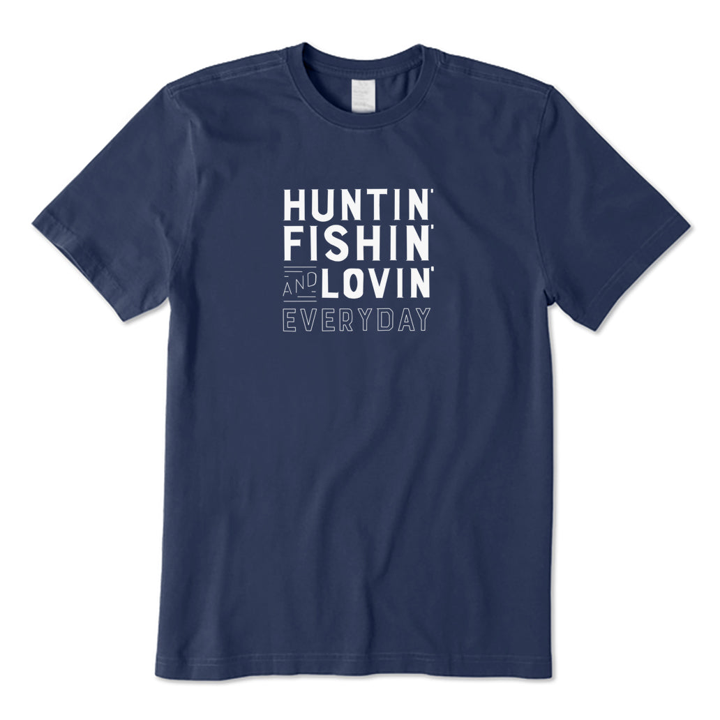 Hunting Fishing and Loving Every Day T-Shirt