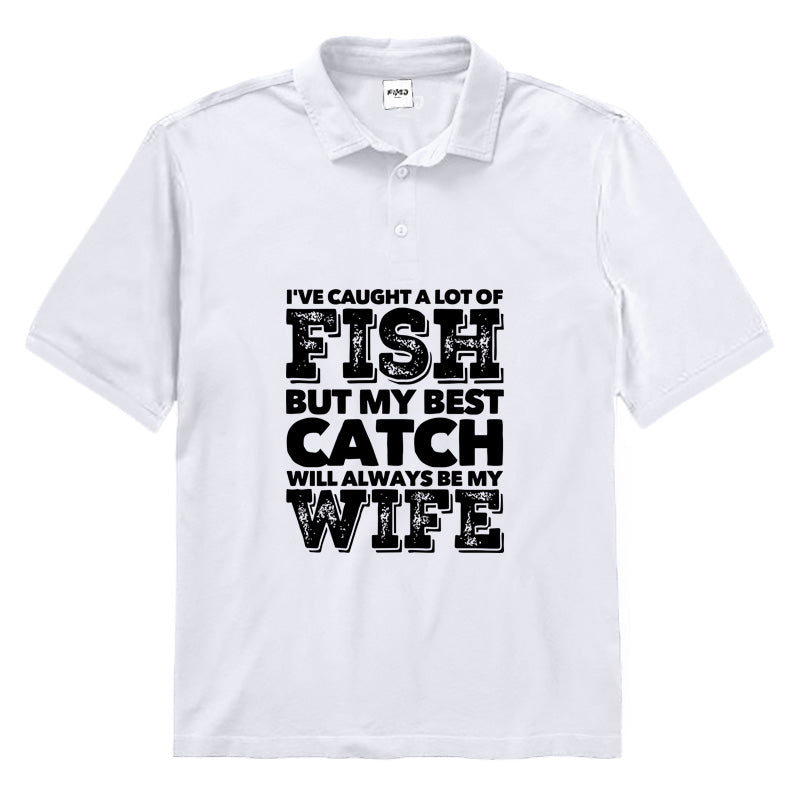 BEST CATCH WILL ALWAYS BE MY WIFE Polo Shirt