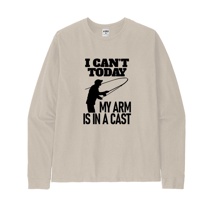 I CAN'T TODAY MY ARM IS IN A CAST Long Sleeve T-Shirt